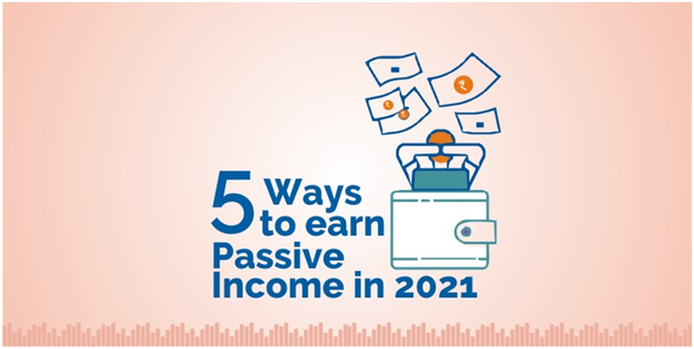 5 ways to earn Passive Income in 2021