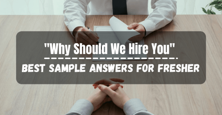 Why Should We Hire You? Best Answers for Freshers
