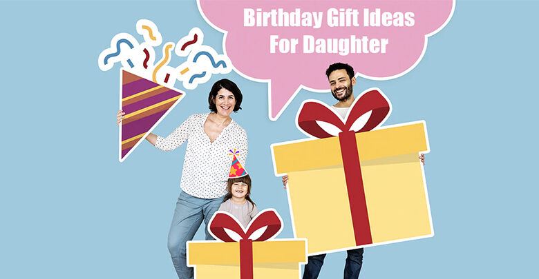 Birthday Gift Ideas For Daughter