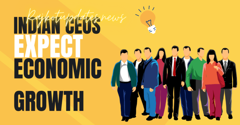 Rajkotupdates.news : Indian CEOs expect economic growth