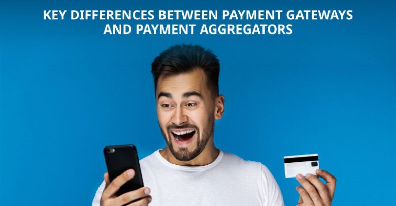 difference between payment aggregator and payment gateway